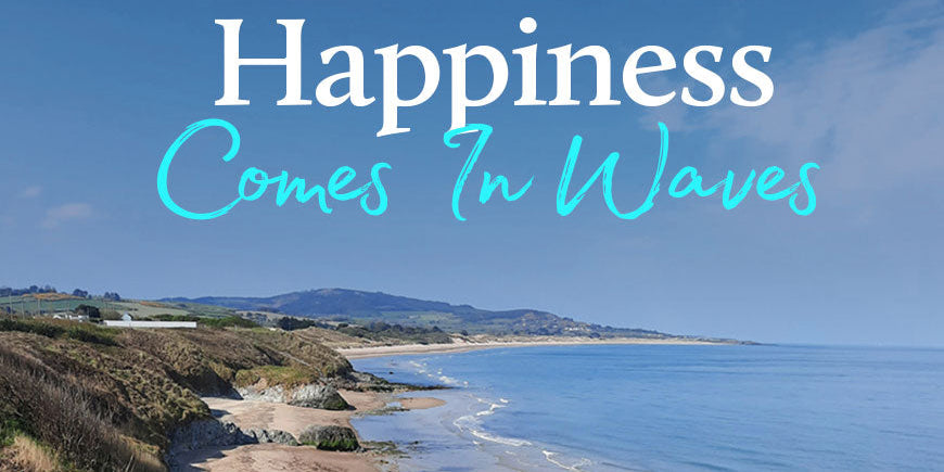 Happiness comes in waves