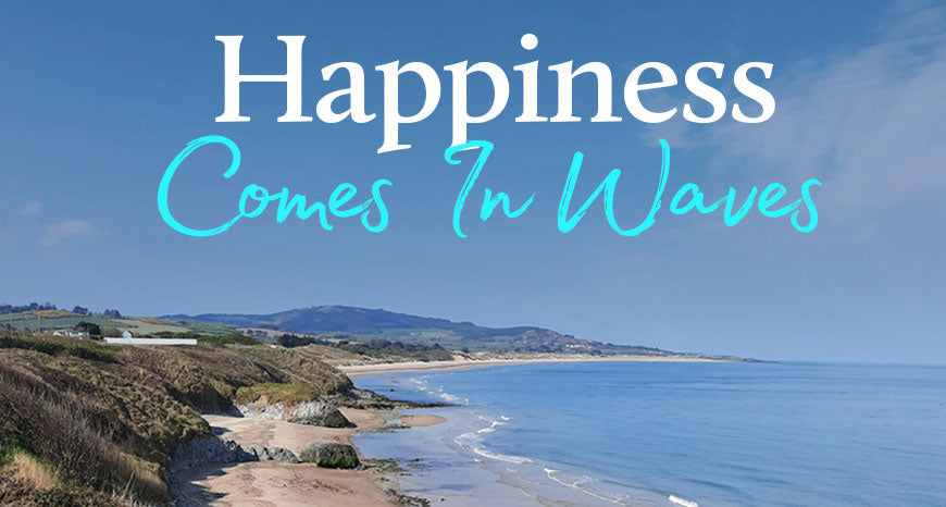 Happiness comes in waves