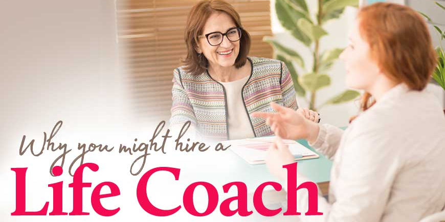 Why you might hire a Life Coach