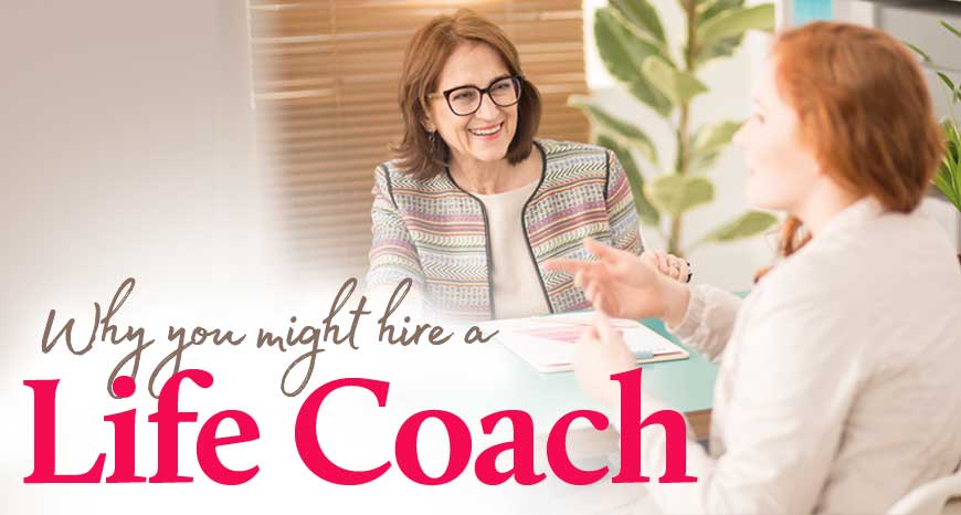 Why you might hire a Life Coach